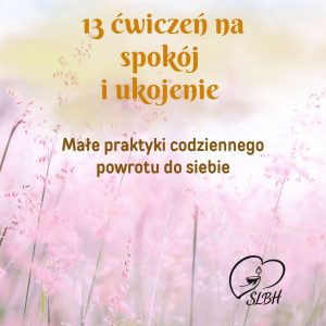 Powrót do siebie 13 ćwiczeń na spokój i ukojenie