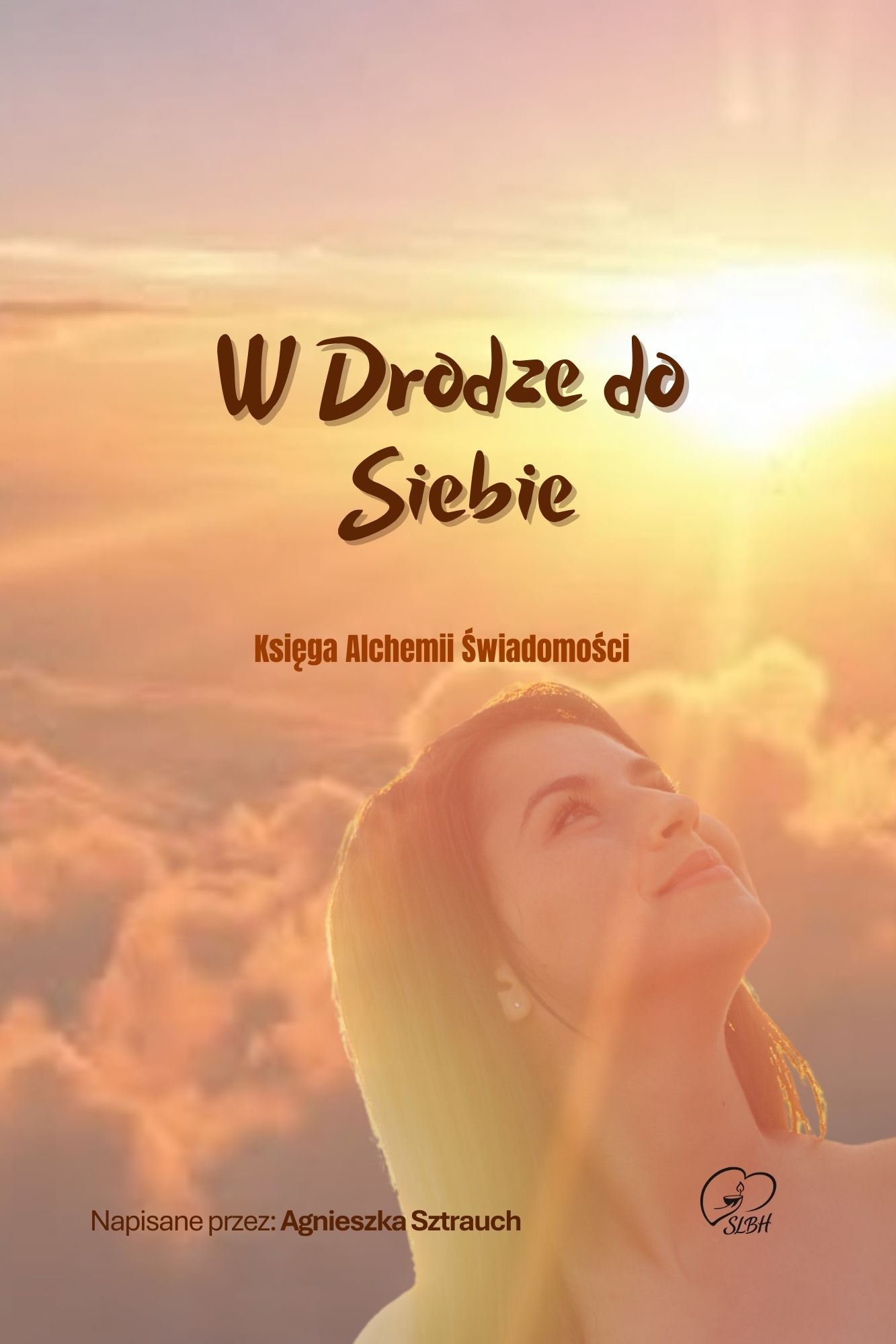 W drodze do Siebie. Księga Alchemii Świadomości